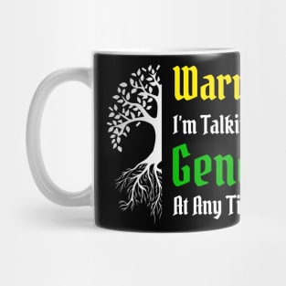 Warning! I'm Talking About Genealogy Mug